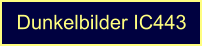 Dunkelbilder IC443